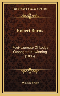 Robert Burns: Poet-Laureate Of Lodge Canongate ... 1168667267 Book Cover