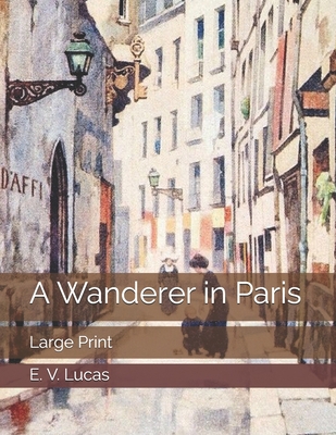 A Wanderer in Paris: Large Print B086FVDXV8 Book Cover