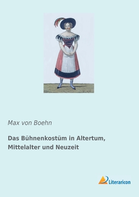 Das Bühnenkostüm in Altertum, Mittelalter und N... [German] 3965063243 Book Cover