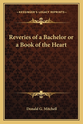 Reveries of a Bachelor or a Book of the Heart 1162786396 Book Cover
