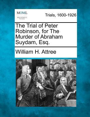 The Trial of Peter Robinson, for the Murder of ... 1275109322 Book Cover