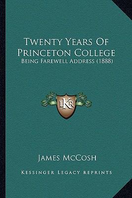 Twenty Years Of Princeton College: Being Farewe... 1167174577 Book Cover