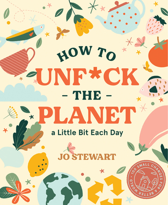 How to Unf*ck the Planet a Little Bit Each Day 1922417076 Book Cover