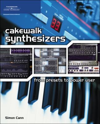 Cakewalk Synthesizers: From Presets to Power User 1598633147 Book Cover