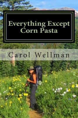 Everything Except Corn Pasta: A Culinary Guide ... 0972815430 Book Cover