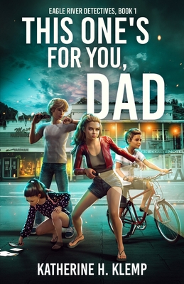 This One's For You, Dad: Eagle River Detectives... B0991CCFYF Book Cover
