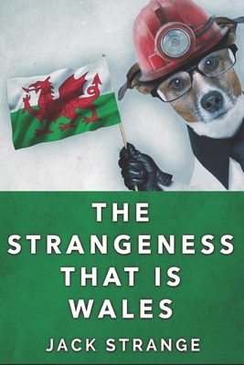 The Strangeness That Is Wales: Large Print Edition [Large Print] B088B3MPTB Book Cover