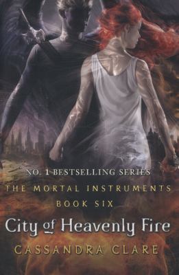 The Mortal Instruments 6: City of Heavenly Fire 1406332933 Book Cover