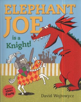 Elephant Joe Is a Knight! 140711560X Book Cover