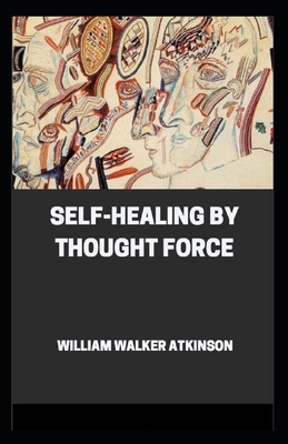 Self-Healing by Thought Force (illustrated edit... B092PG6M4H Book Cover