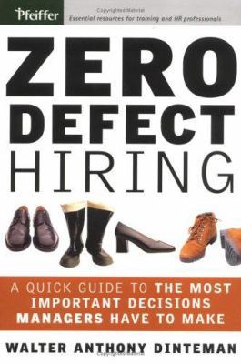 Zero Defect Hiring: A Quick Guide to the Most I... 0787964964 Book Cover