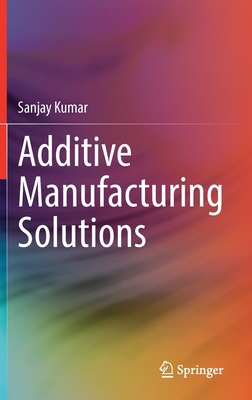 Additive Manufacturing Solutions 3030807827 Book Cover