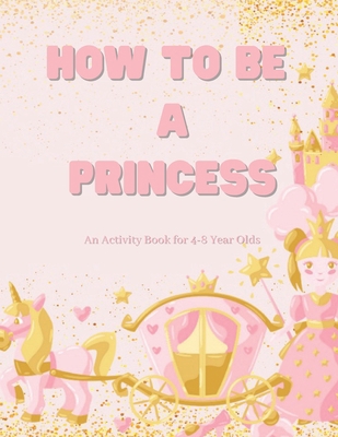How To Be a Princess: Math, Letters Tracing, Af... B0BPGCB4S9 Book Cover