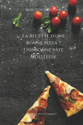 La recette d'une bonne pizza ? Une bonne pâte m... [French] 167126472X Book Cover