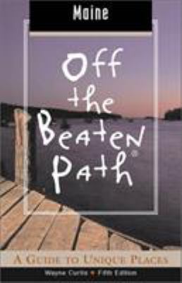 Maine Off the Beaten Path: A Guide to Unique Pl... 0762722673 Book Cover