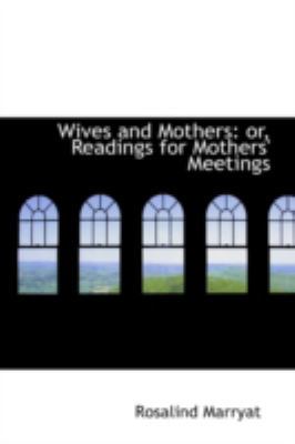 Wives and Mothers: Or, Readings for Mothers' Me... 1103358618 Book Cover