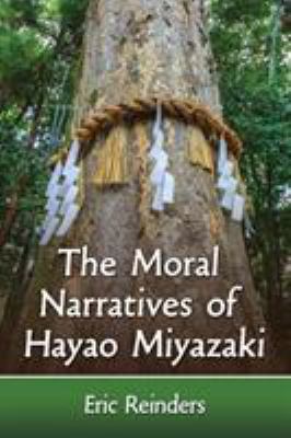 The Moral Narratives of Hayao Miyazaki 1476664528 Book Cover