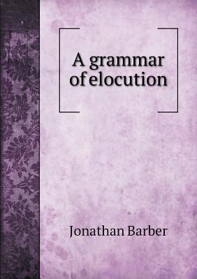 A grammar of elocution 5519141029 Book Cover