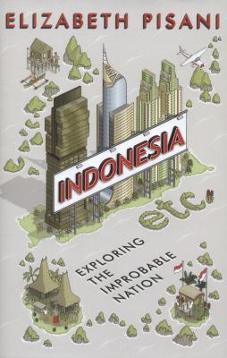 Indonesia Etc.: Exploring the Improbable Nation 1847086543 Book Cover