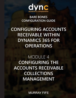 Configuring Accounts Receivable within Dynamics... 1973884534 Book Cover