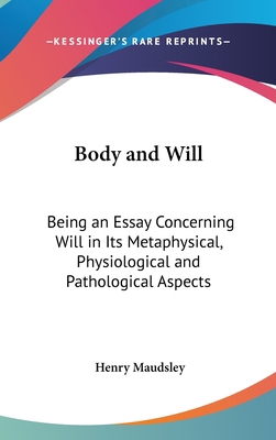 Body and Will: Being an Essay Concerning Will i... 0548081786 Book Cover