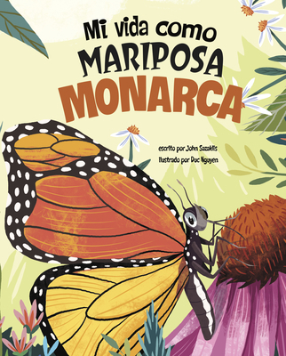 Mi Vida Como Mariposa Monarca [Spanish] 1484686985 Book Cover