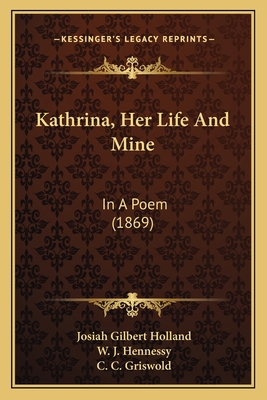 Kathrina, Her Life And Mine: In A Poem (1869) 1165428539 Book Cover