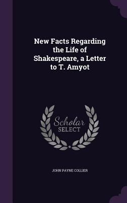 New Facts Regarding the Life of Shakespeare, a ... 1358767688 Book Cover