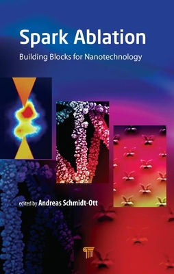 Spark Ablation: Building Blocks for Nanotechnology 9814800821 Book Cover