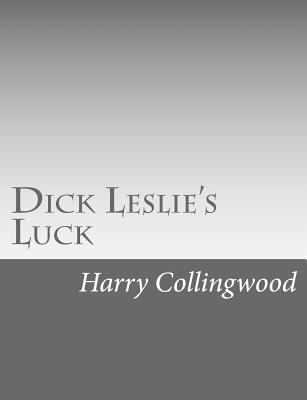 Dick Leslie's Luck 1514736934 Book Cover