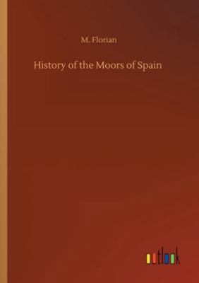 History of the Moors of Spain 3752316071 Book Cover
