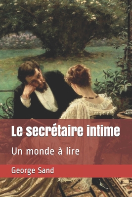 Le secr?taire intime: Un monde ? lire [French] B0882N6YGX Book Cover