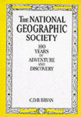 The National Geographic Society, 100 Years of A... 0810981351 Book Cover