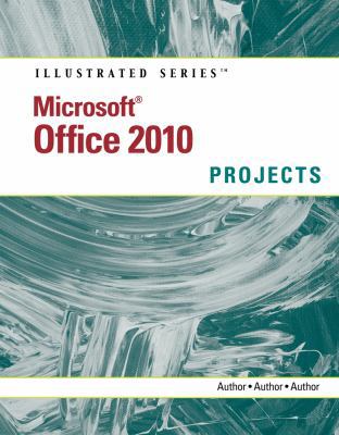 Microsoft Office 2010: Illustrated Projects 0538748486 Book Cover
