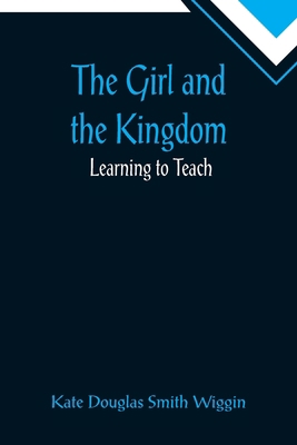 The Girl and the Kingdom; Learning to Teach 9355894333 Book Cover