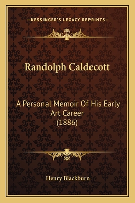 Randolph Caldecott: A Personal Memoir Of His Ea... 116416984X Book Cover