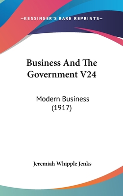 Business and the Government V24: Modern Busines... 1436987121 Book Cover