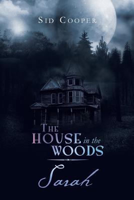 The House in the Woods - Sarah 1483661008 Book Cover