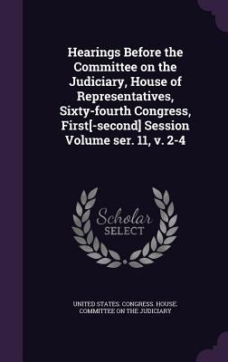 Hearings Before the Committee on the Judiciary,... 1359511598 Book Cover