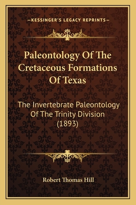 Paleontology Of The Cretaceous Formations Of Te... 1166928144 Book Cover
