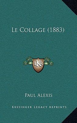 Le Collage (1883) [French] 1167827392 Book Cover