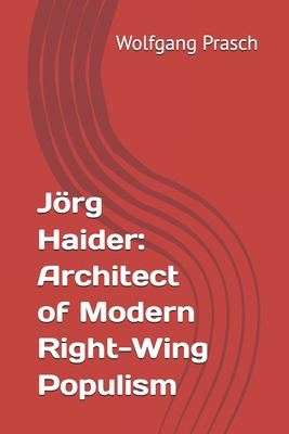 Jörg Haider: Architect of Modern Right-Wing Pop...            Book Cover