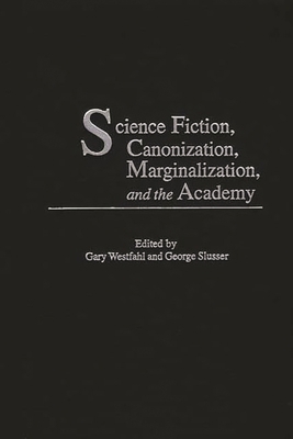 Science Fiction, Canonization, Marginalization,... 0313320640 Book Cover