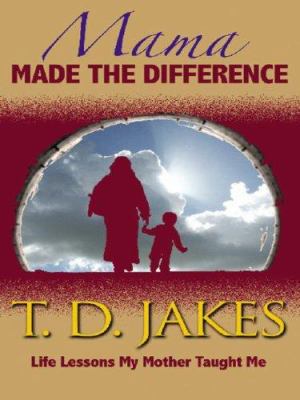 Mama Made the Difference: Life Lessons My Mothe... [Large Print] 078628868X Book Cover
