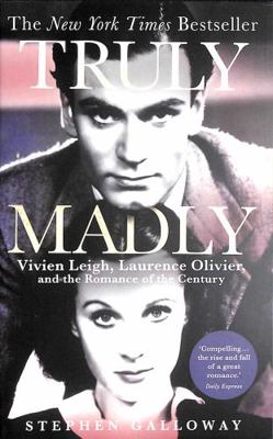 Truly Madly: Vivien Leigh, Laurence Olivier and... 075157550X Book Cover