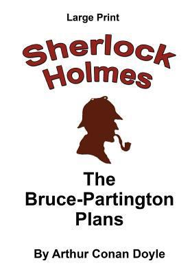 The Bruce-Partington Plans: Sherlock Holmes in ... [Large Print] 1537427822 Book Cover