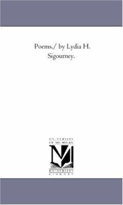Poems./ By Lydia H. Sigourney. 1425530427 Book Cover