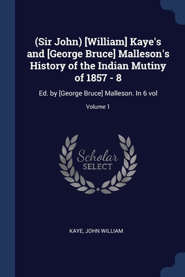 (Sir John) [William] Kaye's and [George Bruce] ... 1377081230 Book Cover