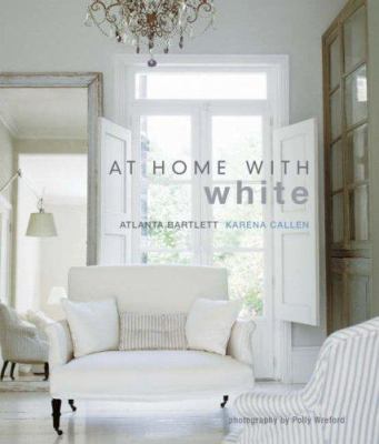 At Home with White. Atlanta Bartlett 1845973488 Book Cover