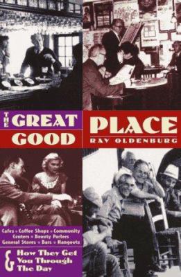 The Great Good Place: Cafes, Coffee Shops, Comm... 1569247781 Book Cover